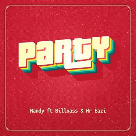 MP3 DOWNLOAD Nandy Ft BillNass & Mr Eazi - Party