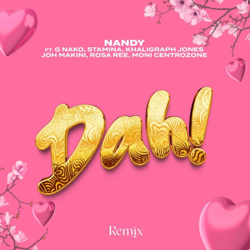 MP3 DOWNLOAD Nandy Ft G nako & Joh Makini X Rosa Ree, Khaligraph Jones & Moni & Stamina - Dah Remix