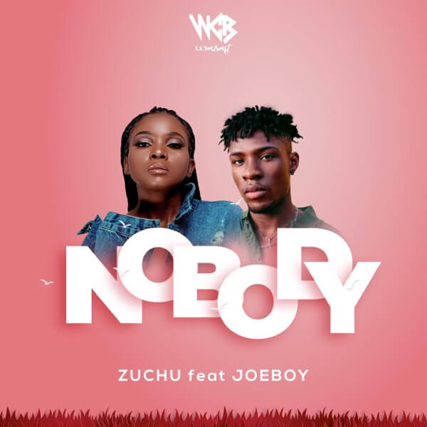 MP3 DOWNLOAD Zuchu Ft Joeboy - Nobody