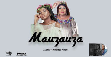 MP3 DOWNLOAD Zuchu Ft Khadija Kopa - Mauzauza