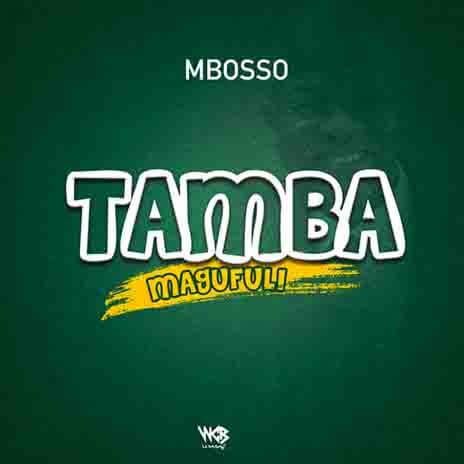 MP3 DOWNLOAD Mbosso - Tamba Magufuli