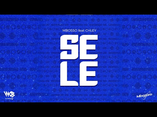 MP3 DOWNLOAD Mbosso Ft Chley - Sele