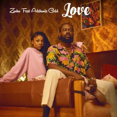 MP3 DOWNLOAD Zuchu Ft Adekunle Gold - Love