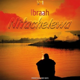 MP3 DOWNLOAD Ibraah - Nitachelewa