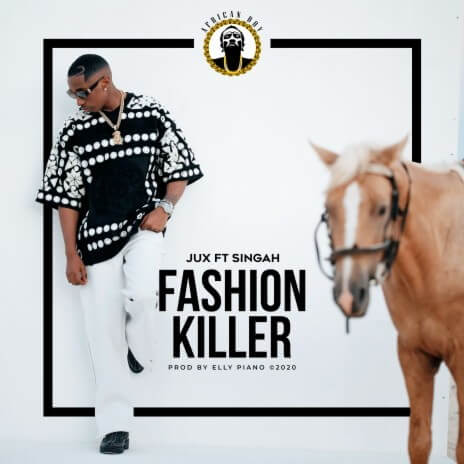 MP3 DOWNLOAD Jux Ft Singah - Fashion Killer