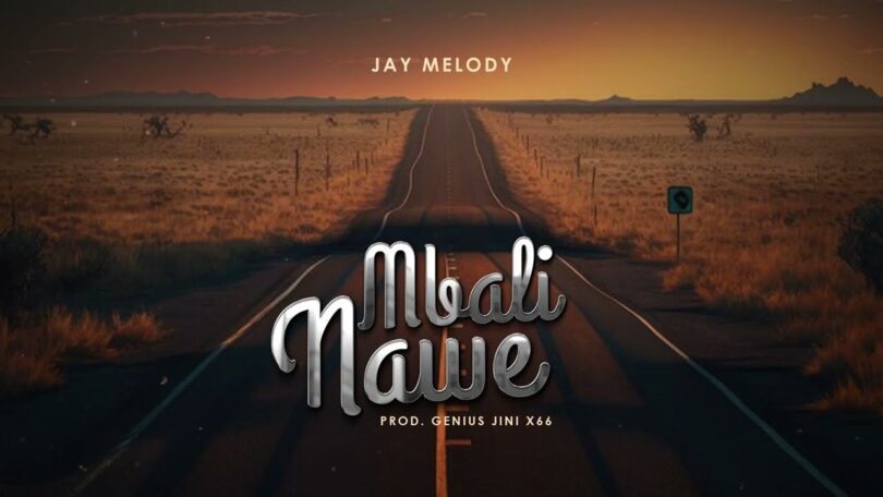 MP3 DOWNLOAD Jay Melody – Mbali Nawe