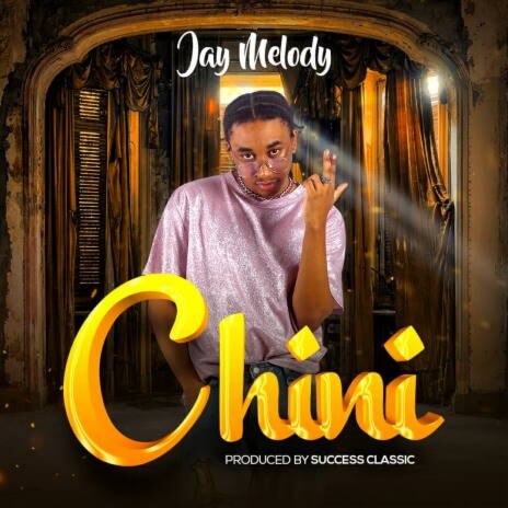 MP3 DOWNLOAD Jay Melody – Chini