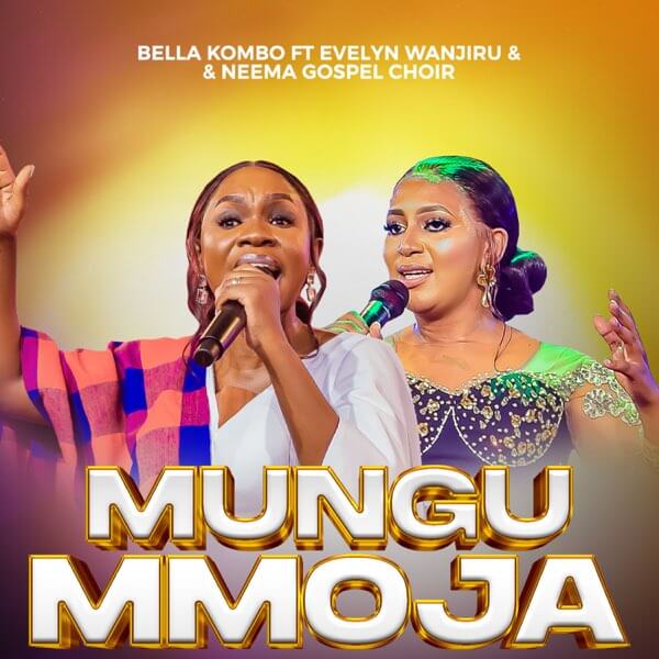 MP3 DOWNLOAD Bella Kombo Ft Evelyn Wanjiru & Neema Gospel Choir - Mungu Ni Mmoja