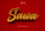 MP3 DOWNLOAD Jux – Sawa