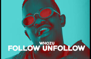 MP3 DOWNLOAD Whozu - Follow Unfollow