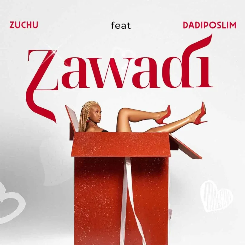 MP3 DOWNLOAD Zuchu Ft Dadiposlim - Zawadi