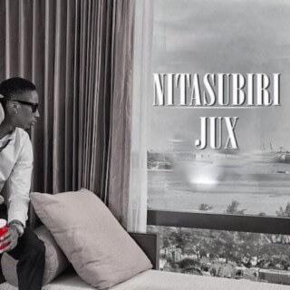 MP3 DOWNLOAD Jux – Nitasubiri