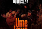 MP3 DOWNLOAD Baddest 47 Ft Nay Wa Mitego – Umelewa