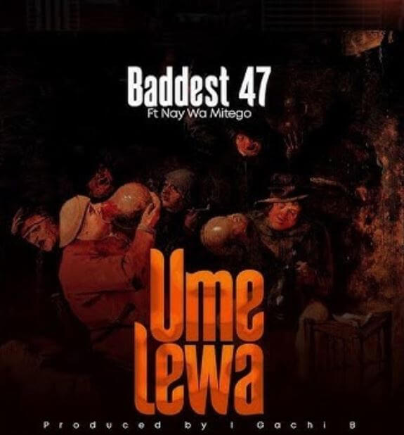 MP3 DOWNLOAD Baddest 47 Ft Nay Wa Mitego – Umelewa