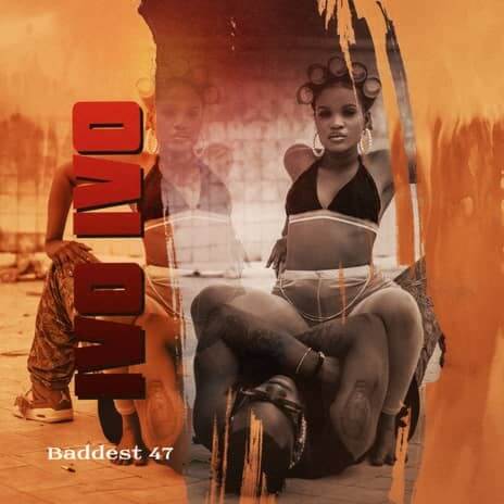 MP3 DOWNLOAD Baddest 47 – Ivo Ivo