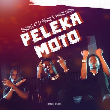 MP3 DOWNLOAD Baddest 47 Ft Odong & Young Lunya – Peleka Moto