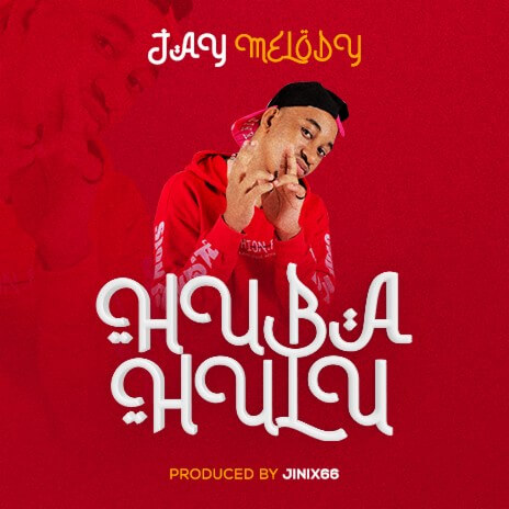 MP3 DOWNLOAD Jay Melody – Huba Hulu