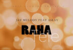 MP3 DOWNLOAD Jay Melody Ft Aslay - Raha Tele