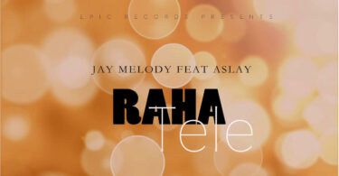 MP3 DOWNLOAD Jay Melody Ft Aslay - Raha Tele