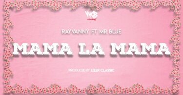 MP3 DOWNLOAD Rayvanny Ft Mr Blue - Mama La Mama