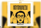 MP3 DOWNLOAD Ibraah - Hayakuhusu