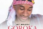 MP3 DOWNLOAD Jay Melody - Goroka