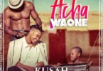 MP3 DOWNLOAD Kusah – Acha Waone