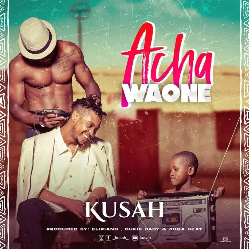 MP3 DOWNLOAD Kusah – Acha Waone