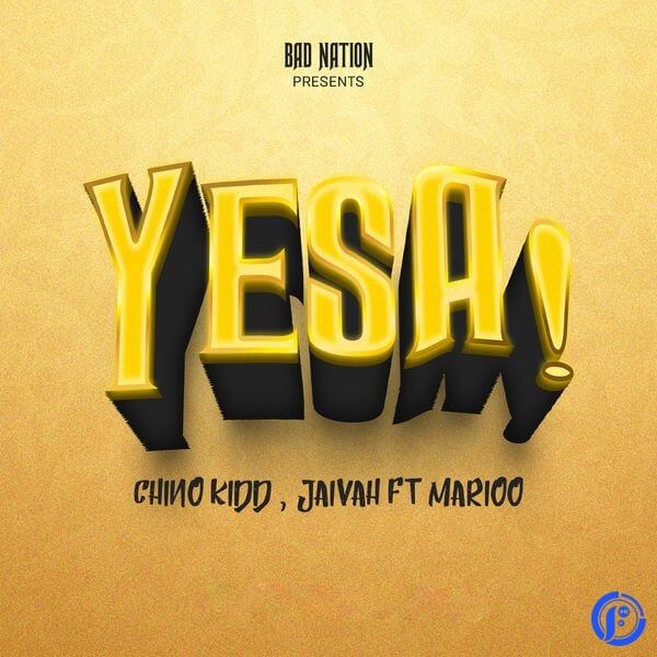 MP3 DOWNLOAD Chino Kidd Ft Jaivah & Marioo - Yesa