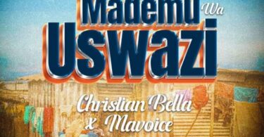 MP3 DOWNLOAD Christian Bella Ft Mavoice - Mademu wa Uswazi