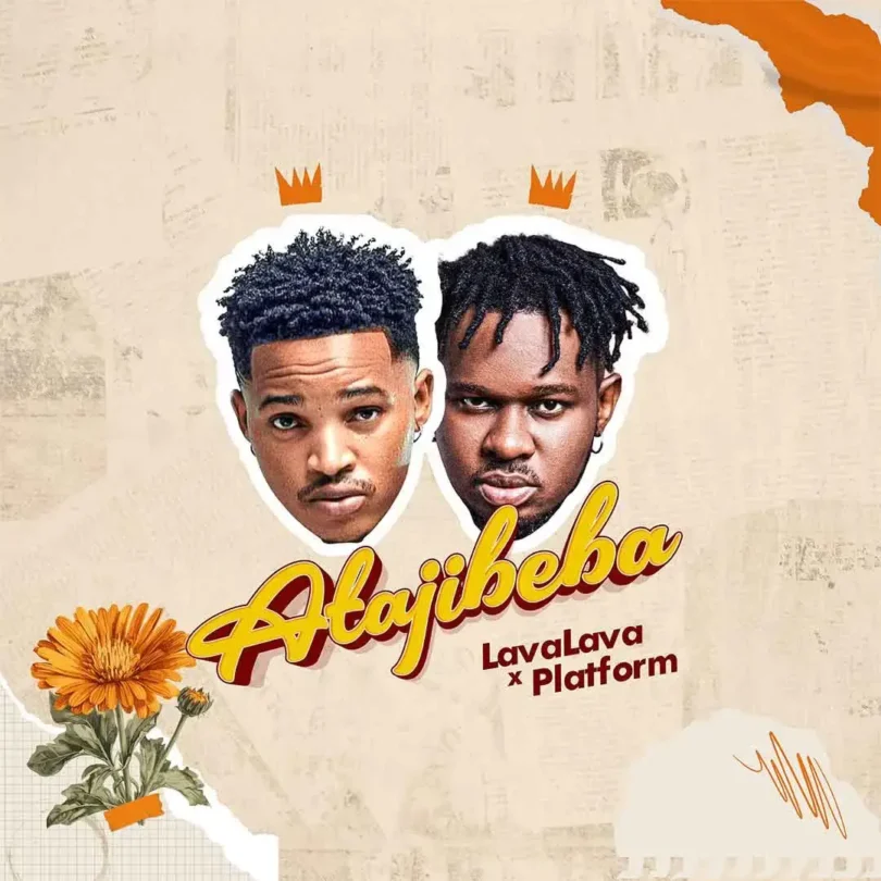 MP3 DOWNLOAD Platform Ft LavaLava - Atajibeba