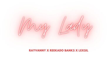 MP3 DOWNLOAD Rayvanny Ft Reekado Banks & Lexsil - My Lady