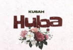 MP3 DOWNLOAD Kusah – Huba