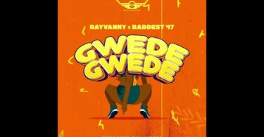 MP3 DOWNLOAD Rayvanny Ft Baddest 47 - Gwede Gwede