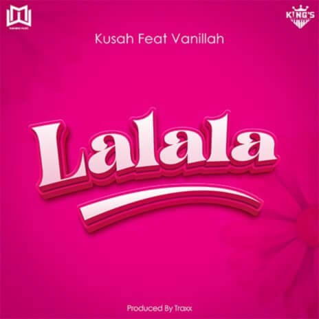 MP3 DOWNLOAD Kusah Ft Vanillah - Lalala