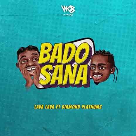 MP3 DOWNLOAD Lava Lava Ft Diamond Platnumz - Bado Sana