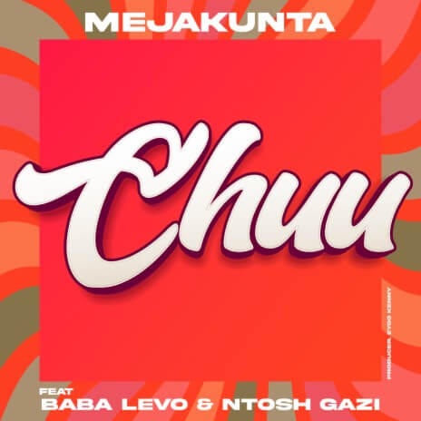 MP3 DOWNLOAD Meja Kunta Ft Ntosh Gazi & Baba Levo - Chuu