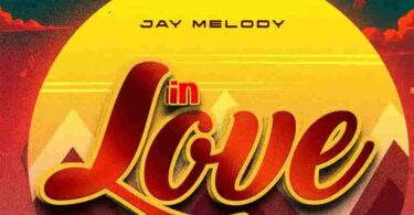 MP3 DOWNLOAD Jay Melody – In Love