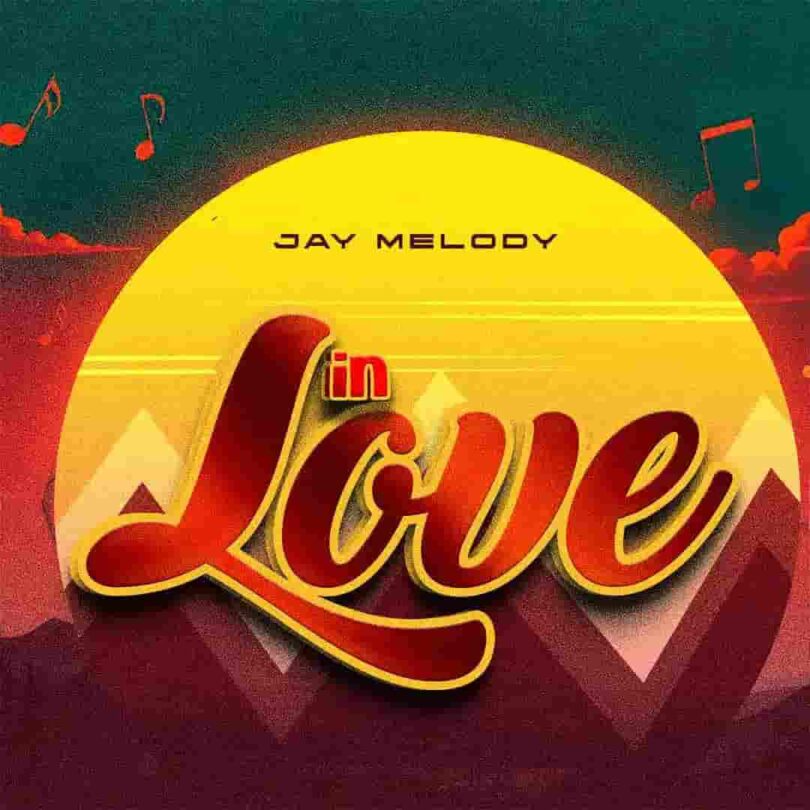 MP3 DOWNLOAD Jay Melody – In Love