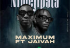 MP3 DOWNLOAD Maximum Ft Jaivah - Nimejipata